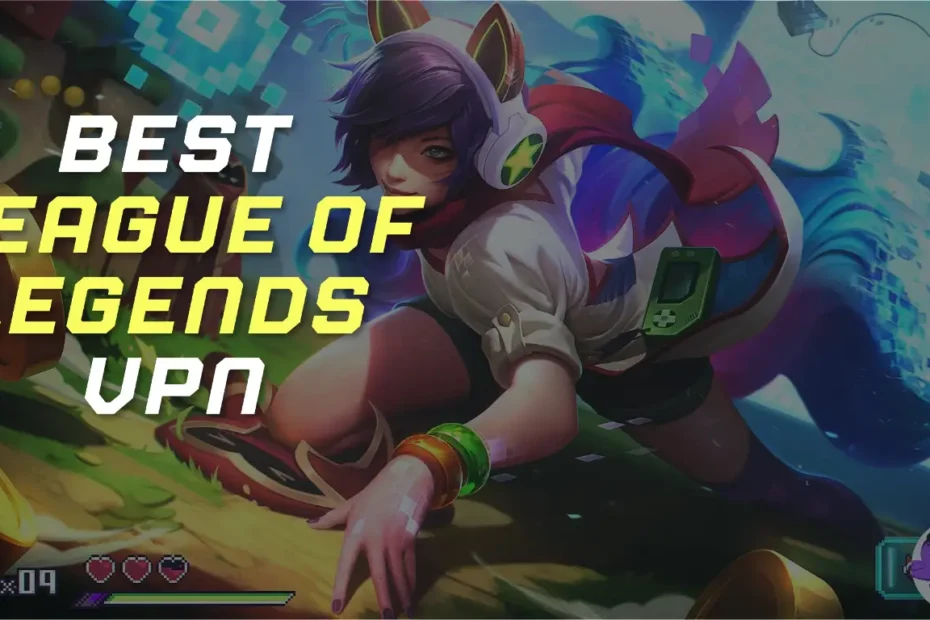 Best League of Legends VPN